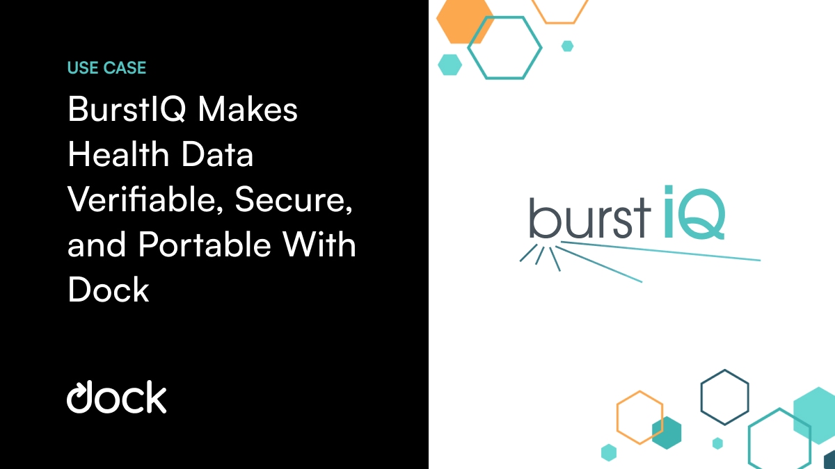 3. Burstiq's Patent Application For Mobile Cryptocurrency Wallet BurstIQ Makes Health Data Verifiable, Secure, and Portable With Dock